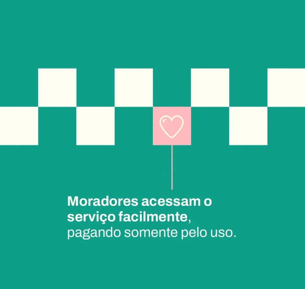 Banner verde com xadrez e coração rosa: "Moradores acessam o serviço facilmente, pagando somente pelo uso."